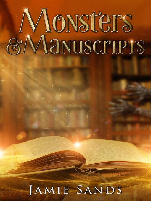 Title details for Monsters and Manuscripts by Jamie Sands - Wait list